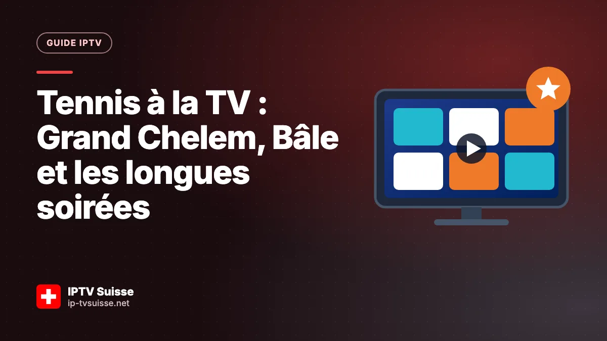 Tennis à la TV : Grand Chelem, Bâle et les longues soirées